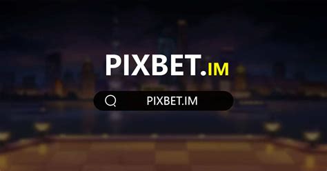 pixbet gratis|pixbet ao vivo.